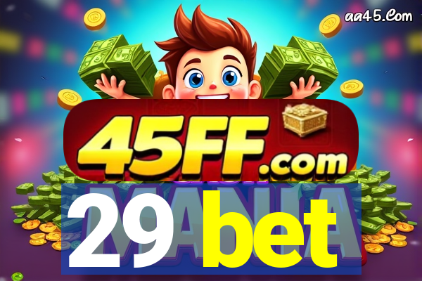 29 bet